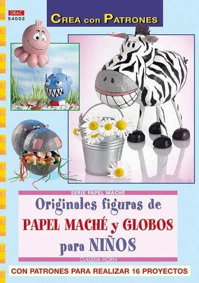 ORIGINALES FIGURAS DE PAPEL MACHE Y GLOBOS PARA NIÑOS | 9788498740530 | HORN, CLAUDIA