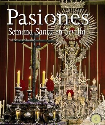 PASIONES : LA SEMANA SANTA EN SEVILLA | 9788498771732 | ZAMORA, JOSE ANTONIO