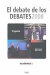 DEBATE DE LOS DEBATES 2008, EL | 9788496645028 | ACADEMIA DE LAS CIENCIAS Y LAS ARTES DE TELEVISIÓN DE ESPAÑA