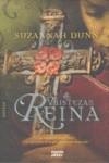 TRISTEZA DE LA REINA, LA | 9788498771930 | DUNN, SUZANNAH