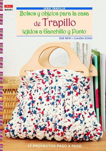 BOLSOS Y OBJETOS PARA LA CASA DE TRAPILLO TEJIDOS A GANCHILL | 9788498743050 | REITH, ELKE / SCHUN, CLAUDIA