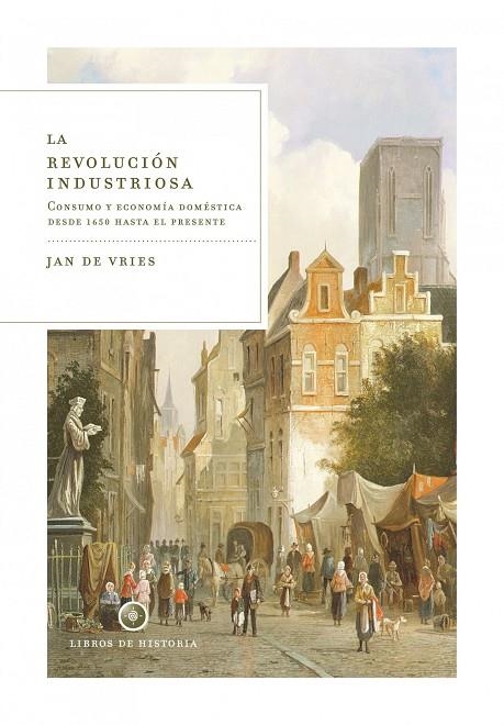 REVOLUCION INDUSTRIOSA, LA | 9788474239690 | VRIES, JAN DE