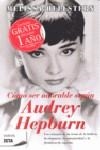 COMO SER ADORABLE SEGUN AUDREY HEPBURN | 9788498722307 | HELLSTERN, MELISSA