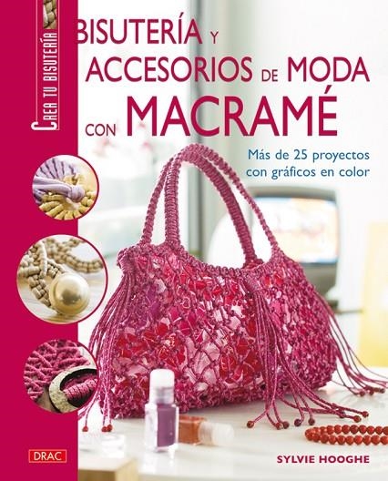 BISUTERIA Y ACCESORIOS DE MODA CON MACRAME | 9788498740622 | HOOGHE, SYLVIE