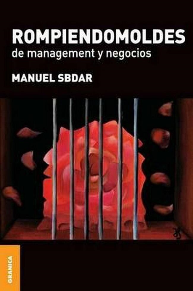 ROMPIENDOMOLDES DE MANAGEMENT Y NEGOCIOS | 9789506415228 | SBDAR, MANUEL