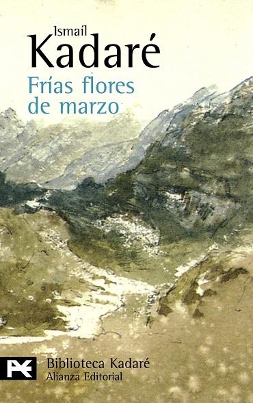 FRIAS FLORES DE MARZO | 9788420649924 | KADARE, ISMAIL