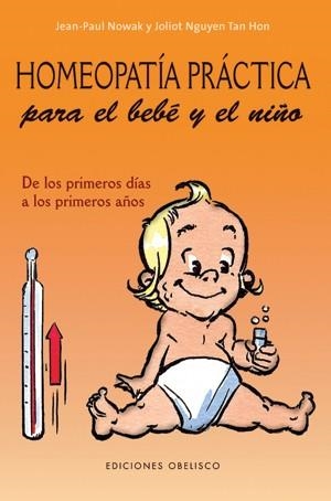 HOMEOPATIA PRACTICA PARA EL BEBE Y EL NIÑO | 9788497775465 | NOWAK, JEAN PAUL / NGUYEN TAN HON, JOLIOT