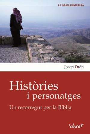 HISTORIES I PERSONATGES, UN RECORREGUT PER LA BIBLIA | 9788498463057 | OTON, JOSEP