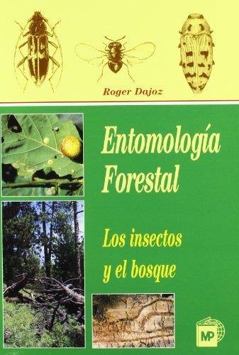 ENTOMOLOGIA FORESTAL LOS INSECTOS Y EL BOSQUE | 9788471148711 | DAJOZ, ROGER