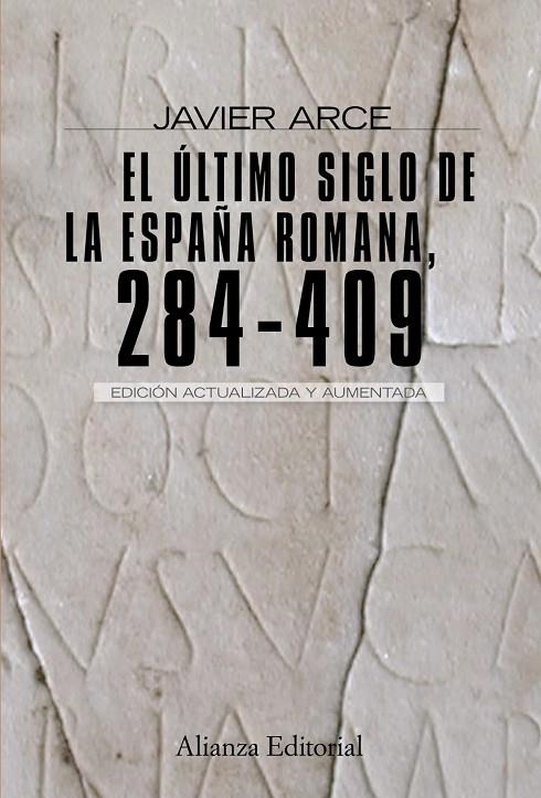 ULTIMO SIGLO DE LA ESPAÑA ROMANA, 284 - 409, EL | 9788420682662 | ARCE, JAVIER