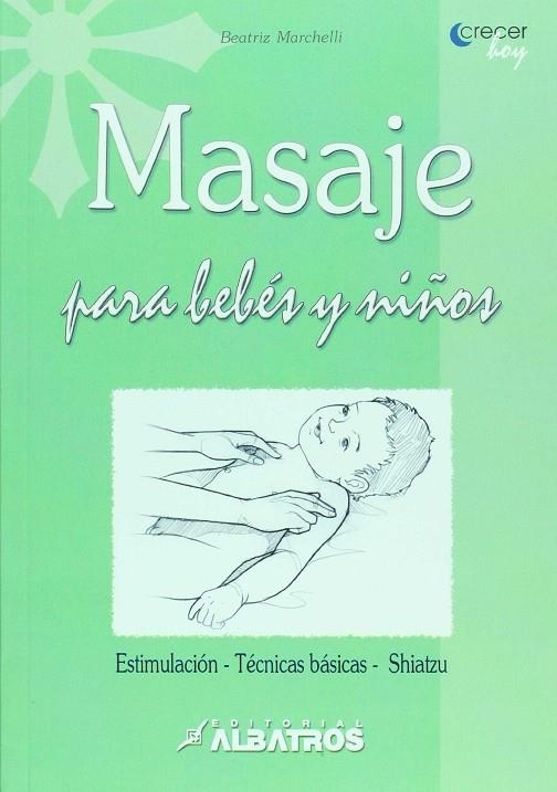 MASAJE PARA BEBES Y NIÑOS | 9789502411033 | MARCHELLI, BEATRIZ