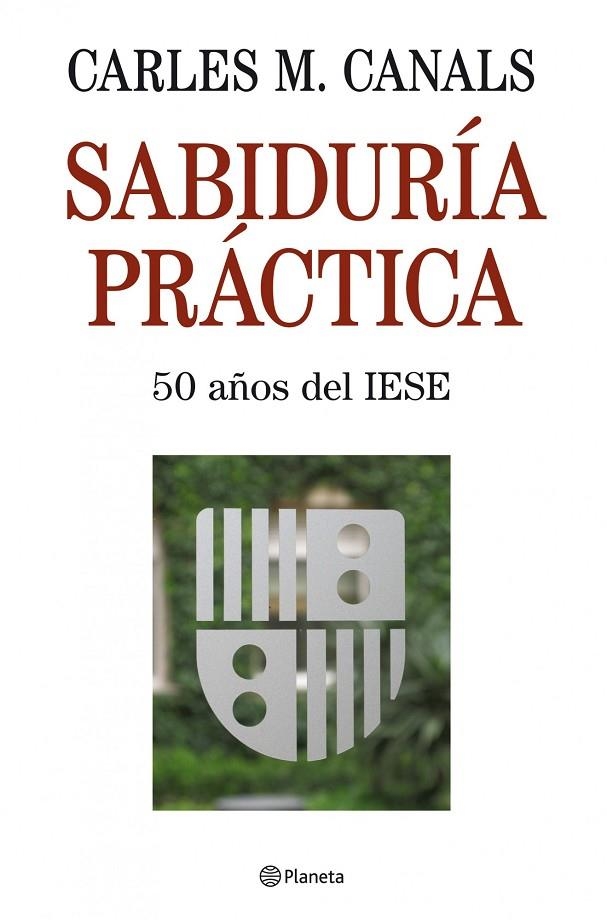 SABIDURIA PRACTICA, 50 AÑOS DEL IESE | 9788408085669 | CANALS, CARLES M