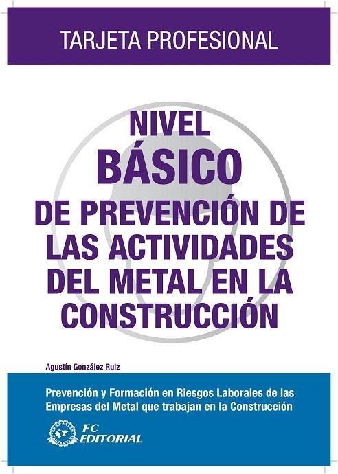 NIVEL BASICO DE LA PREVENCION DE LAS ACTIVIDADES DEL METAL | 9788496743861 | GONZALEZ RUIZ, AGUSTIN / GONZALEZ MAESTRE, DIEGO