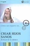 COMO SER EXPERTO EN CRIAR HIJOS SANOS | 9788496319646 | AGUSTI, P