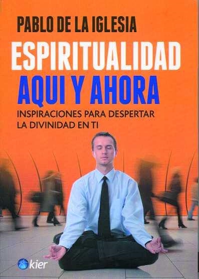 ESPIRITUALIDAD AQUI Y AHORA | 9789501728125 | DE LA IGLESIA, PABLO