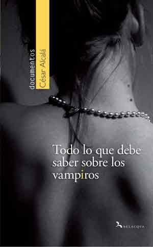 TODO LO QUE DEBE SABER SOBRE LOS VAMPIROS | 9788492460113 | ALCALA, CESAR