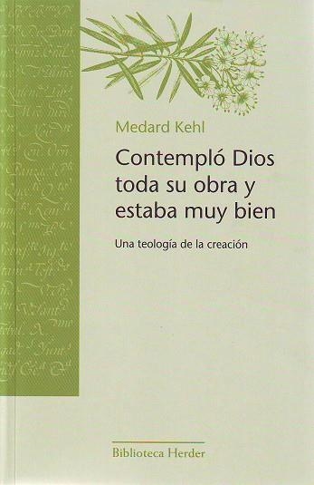 CONTEMPLO DIOS TODA SU OBRA Y ESTABA MUY BIEN | 9788425425226 | KEHL, MEDARD