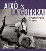 AIXO ES LA GUERRA ROBERT CAPA EN ACCIO | 9788480432054 | WHELAN, RICHARD