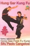 HUNG GAR KUNG FU | 9788492484409 | GONG GEE FOOK FU KUNE - SIFU PAOLO CANGELOSI