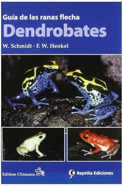 DENDROBATES GUIA DE LAS RANAS FLECHA | 9788493413408 | SCHMIDT, WOLFGANG