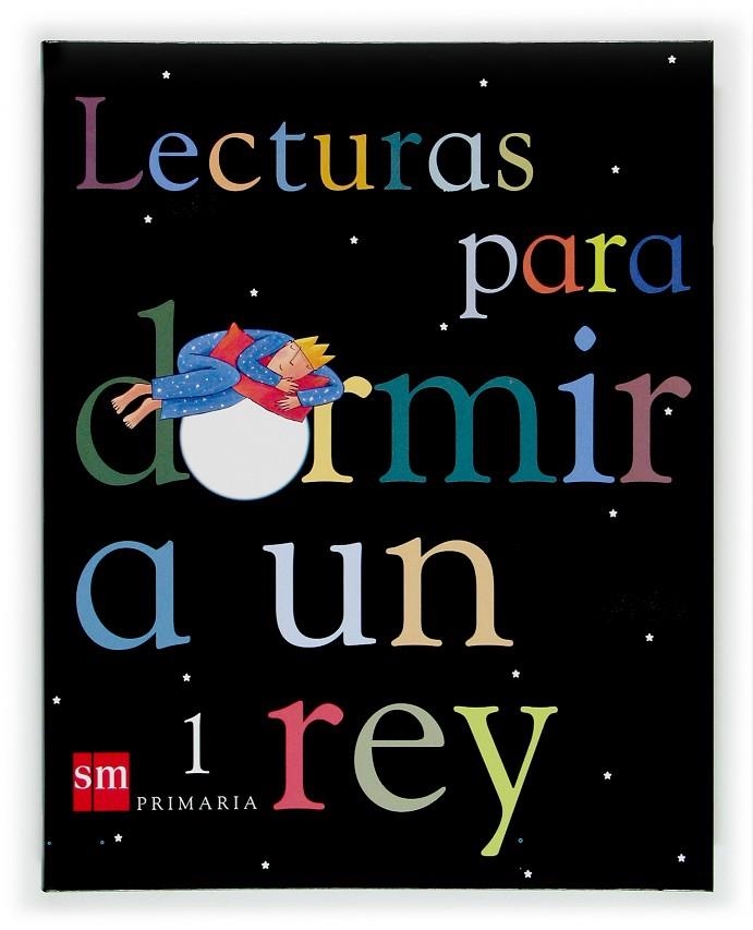 LECTURAS PARA DORMIR A UN REY 1 PRIM | 9788434894082 | EQUIPO DE EDUCACIÓN PRIMARIA DE EDICIONES SM,/ORO PRADERA, BEGON~A