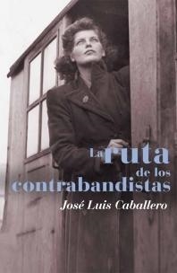 RUTA DE LOS CONTRABANDISTAS, LAS | 9788408084471 | CABALLERO, JOSE LUIS