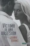 VICTIMA DE UNA OBSESION | 9788493716912 | ADAMS, JEANNE