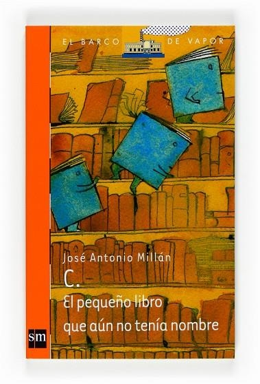 C EL PEQUEÑO LIBRO QUE AUN NO TENIA NOMBRE | 9788467536539 | MILLAN, JOSE ANTONIO