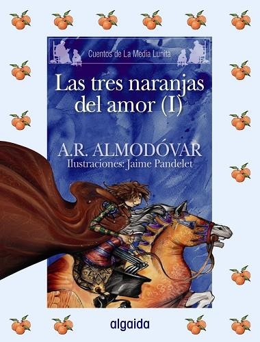 TRES NARANJAS DEL AMOR 1, LAS | 9788498772654 | ALMODOVAR, A.R