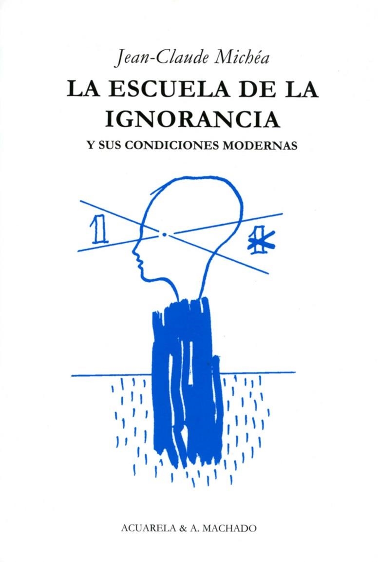 ESCUELA DE LA IGNORANCIA, LA | 9788477742036 | MICHEA, JEAN CLAUDE