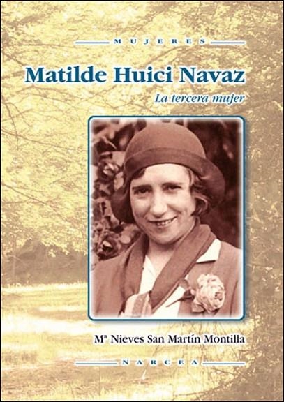 MATILDE HUICI NAVAZ LA TERCERA MUJER | 9788427716353 | SAN MARTIN MONTILLA, M NIEVES