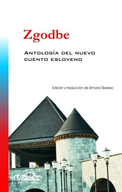 ZGODBE ANTOLOGIA DEL NUEVO CUENTO ESLOVENO | 9788483930465 | SKRABEC, SIMONA ED.