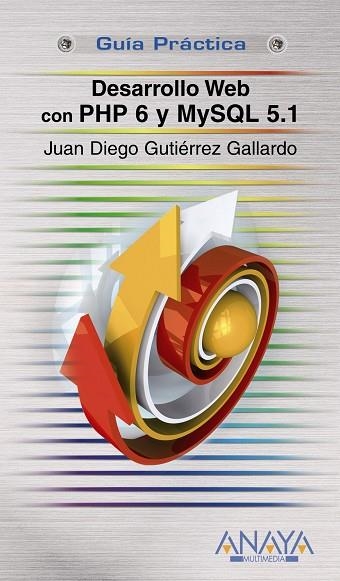 DESAROLLO WEB CON PHP 6 Y MYSQL 5.1 | 9788441526167 | GUTIÉRREZ GALLARDO, JUAN DIEGO