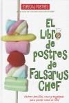 LIBRO DE POSTRES DE FALSARIUS CHEF, EL | 9788493740504 | FALSARIUS CHEF