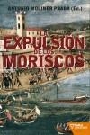 EXPULSION DE LOS MORISCOS, LA | 9788492461387 | MOLINER PRADA, ANTONIO