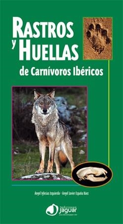 RASTROS Y HUELLAS DE CARNIVOROS IBERICOS | 9788496423732 | IGLESIAS, ÁNGEL/ESPAÑA, ÁNGEL JAVIER