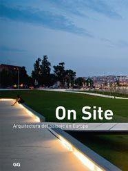 ON SITE ARQUITECTURA DEL PAISAJE EN EUROPA | 9788425223068 | LANDSCAPE ARCHITECTURE EUROPE FOUNDATION (ED.)