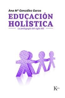 EDUCACION HOLISTICA, LA | 9788472457003 | GONZALEZ GARZA, ANA MARIA