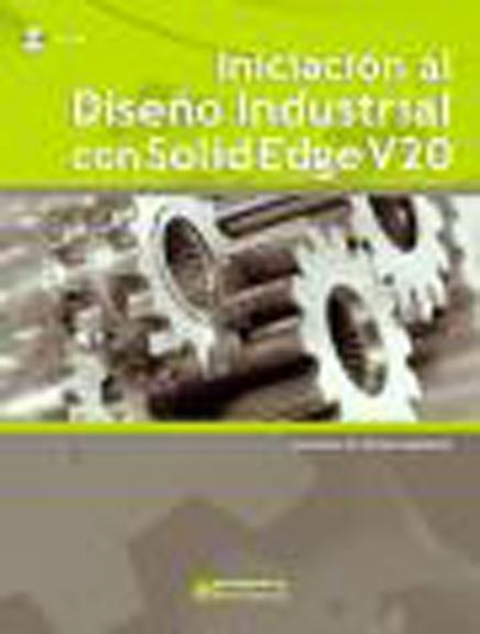 INICIACION AL DISEÑO INDUSTRIAL CON SOLIDEDGE V20 | 9788426715777 | TORNERO MARTINEZ, FRANCISCO