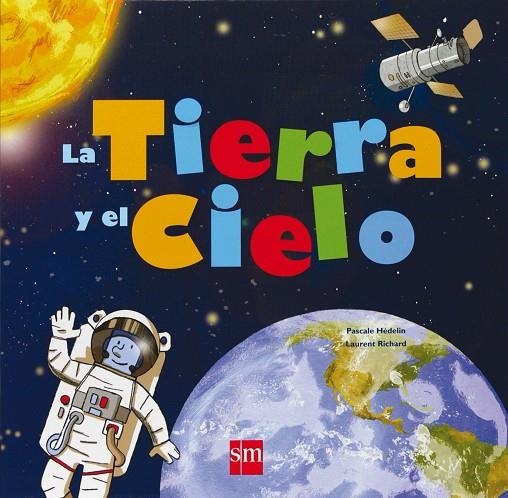 TIERRA Y EL CIELO, LA | 9788467534627 | HEDELIN, PASCALE / RICHARD, LAURENT