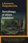 SERRALLONGA EL ULTIMO BANDOLERO | 9788493747657 | CAPDEVILA, LLORENÇ