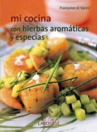 MI COCINA CON HIERBAS AROMATICAS Y ESPECIAS | 9788480165792 | VANNI, FRANÇOISE DI