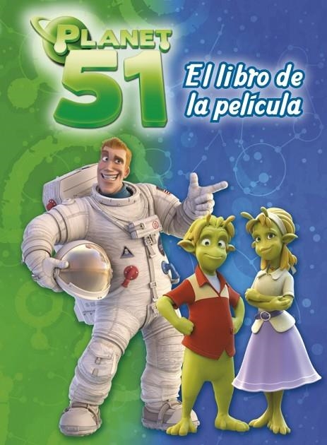 PLANET 51 EL LIBRO DE LA PELICULA | 9788448829872 | CORTÉS CORONAS, DANIELADAPT. / ILION ANIMATION ESTUDIOS