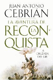 AVENTURA DE LA RECONQUISTA, LA | 9788497349048 | CEBRIAN, JUAN ANTONIO