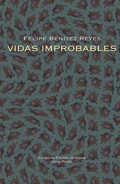 VIDAS IMPROBABLES | 9788498950366 | BENITEZ REYES, FELIPE