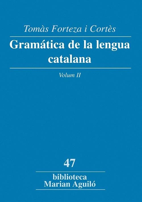 GRAMATICA DE LA LENGUA CATALANA VOLUM II | 9788498831832 | FORTEZA I CORTES, TOMAS