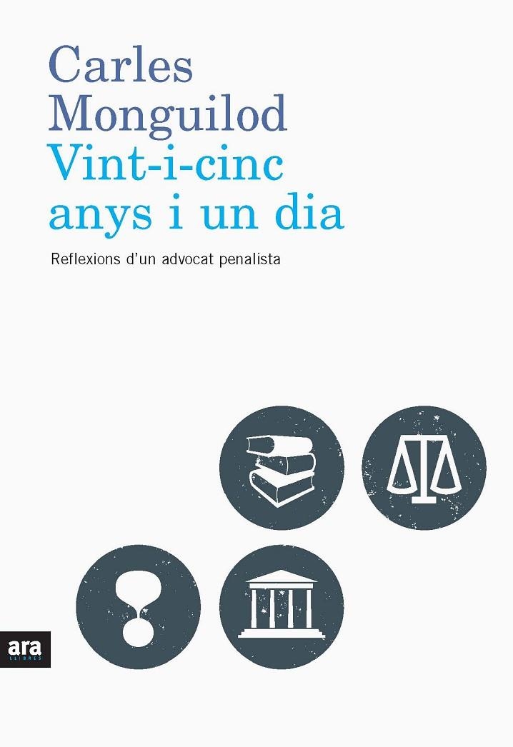 VINT-I-CINC ANYS I UN DIA REFLEXIONS D'UN ADVOCAT PENALISTA | 9788492552832 | MONGUILOD, CARLES