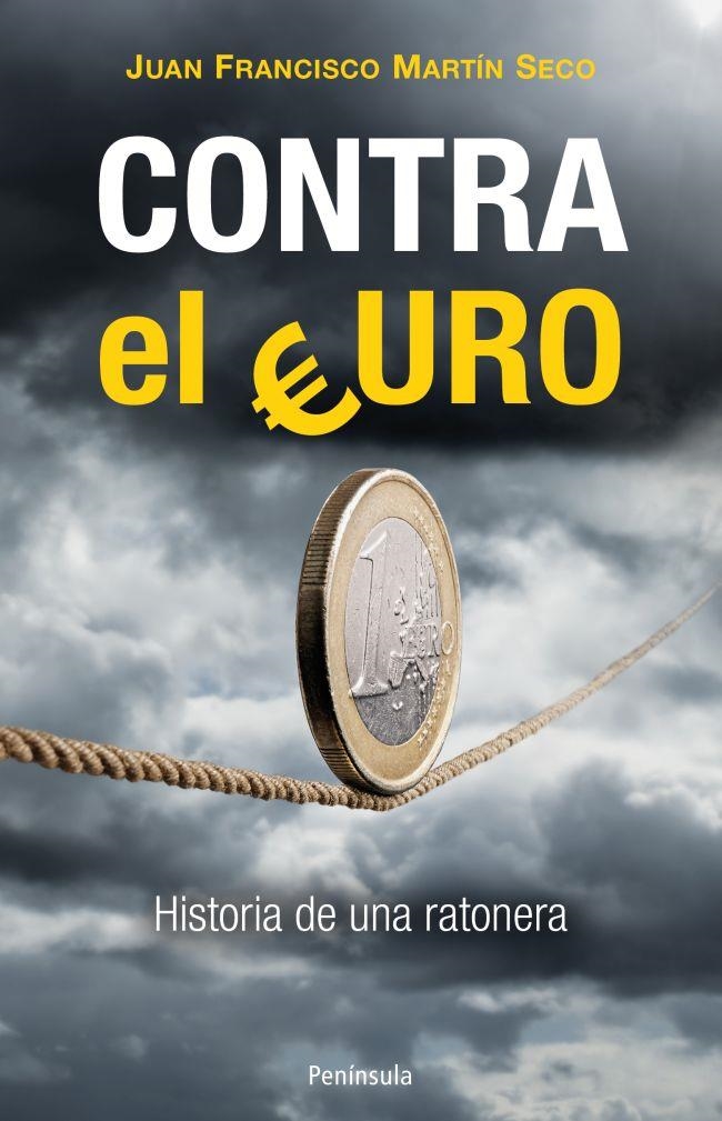 CONTRA EL EURO | 9788499422022 | MARTIN SECO, JUAN FRANCISCO