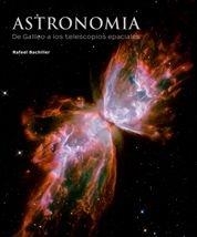 ASTRONOMIA DE GALILEO A LOS TELESCOPIOS ESPACIALES | 9788497855839 | BACHILLER, RAFAEL