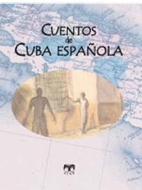 CUENTOS DE CUBA ESPAÑOLA | 9788496745391 | AAVV